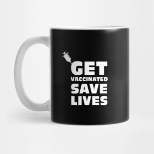 Get vaccinated save lives - Covid Vaccination Mug